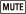 MUTE