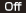 Off