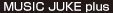 MUSIC JUKE plus