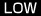 LOW