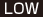 LOW