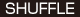 SHUFFLE