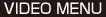 VIDEO MENU